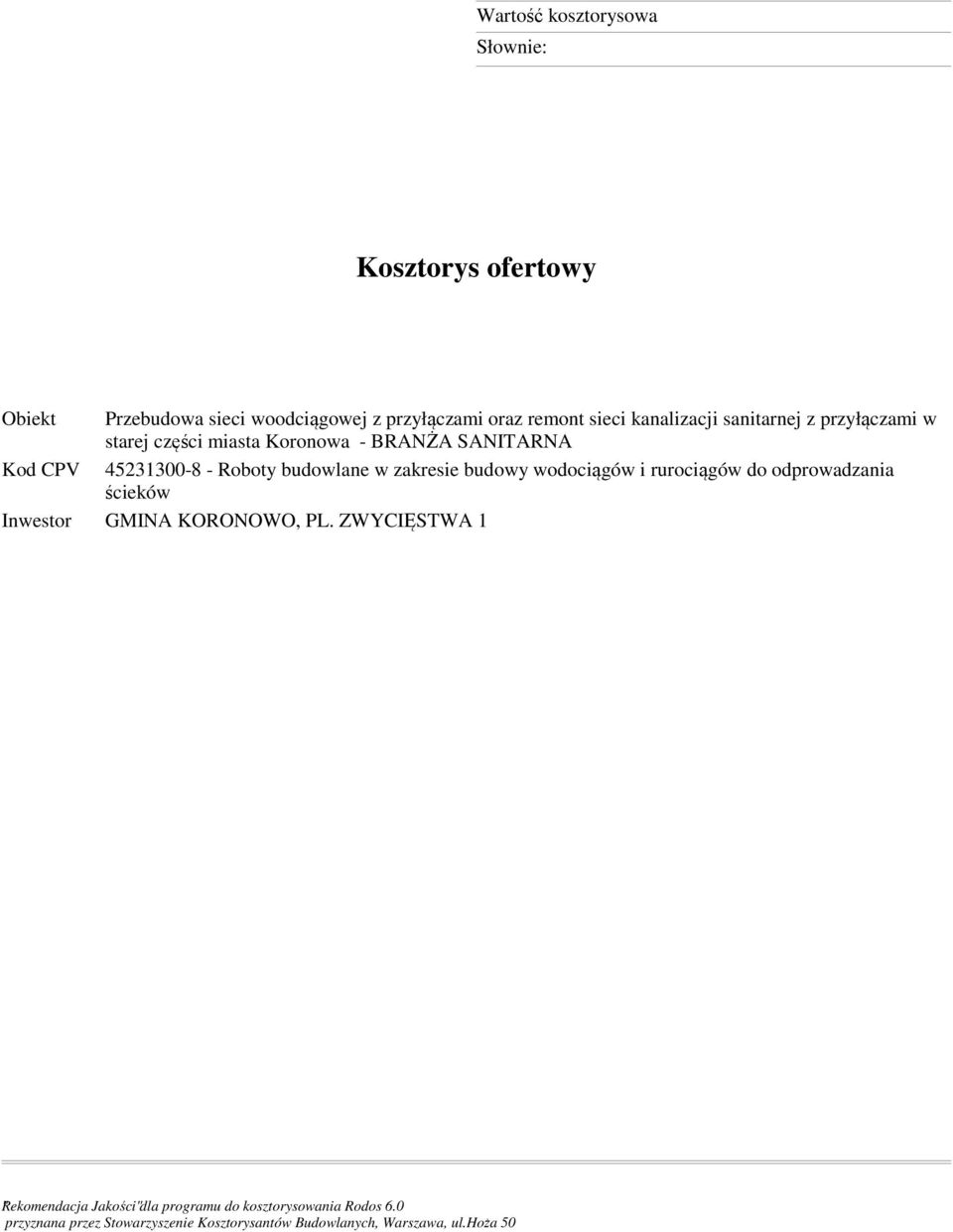 budowlane w zakresie budowy wodociągów i rurociągów do odprowadzania ścieków Inwestor GMINA KORONOWO, PL.