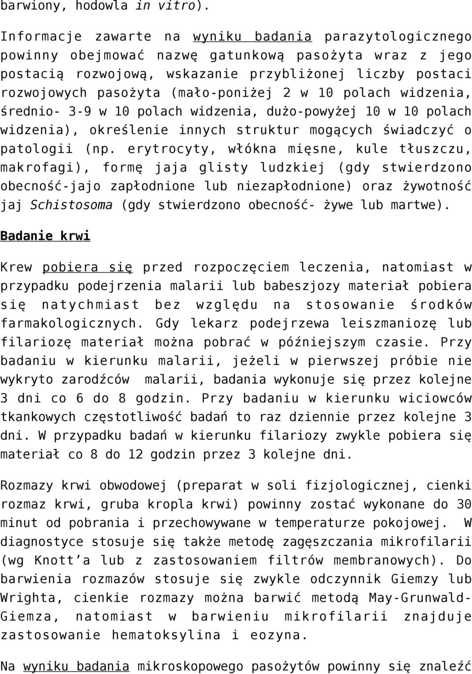 (mało-poniżej 2 w 10 polach widzenia, średnio- 3-9 w 10 polach widzenia, dużo-powyżej 10 w 10 polach widzenia), określenie innych struktur mogących świadczyć o patologii (np.