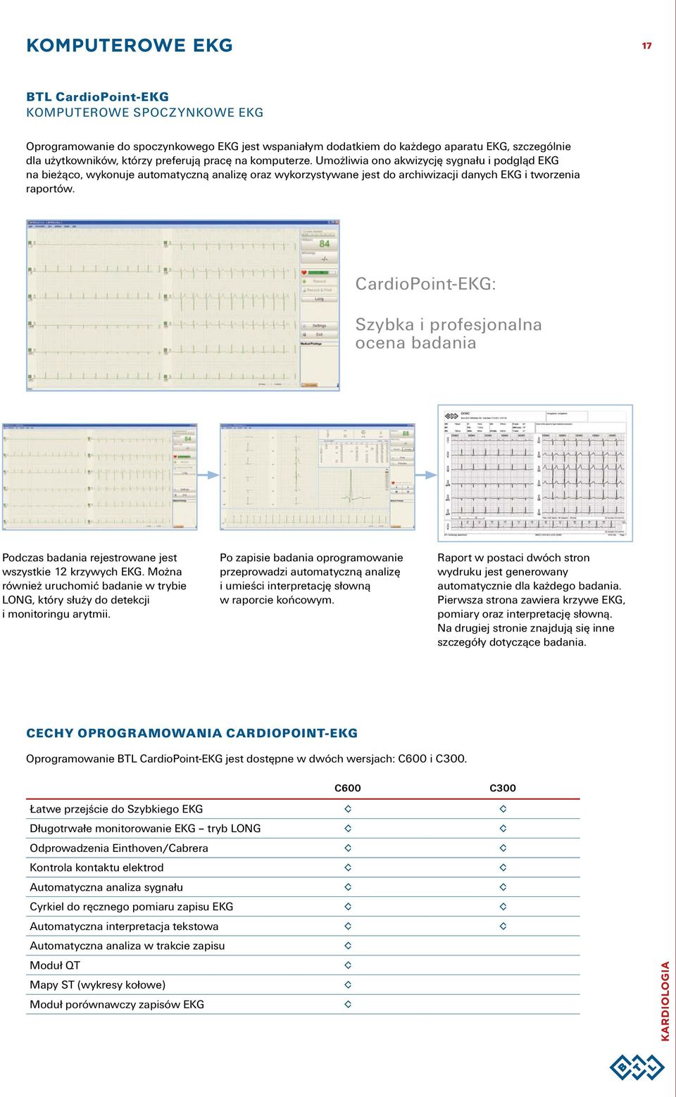 CardioPoint-EKG: Szybka i profesjonalna ocena badania Podczas badania rejestrowane jest wszystkie 12 krzywych EKG.