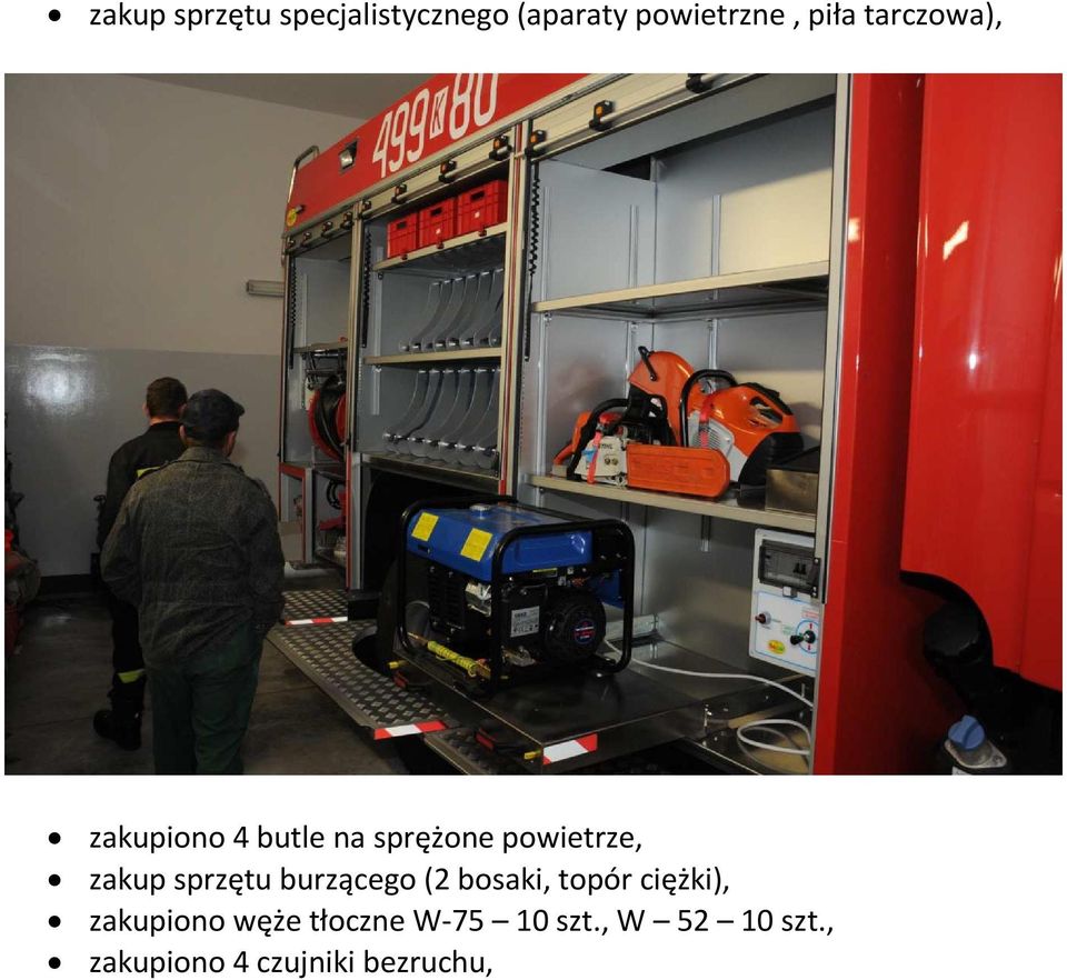 sprzętu burzącego (2 bosaki, topór ciężki), zakupiono węże