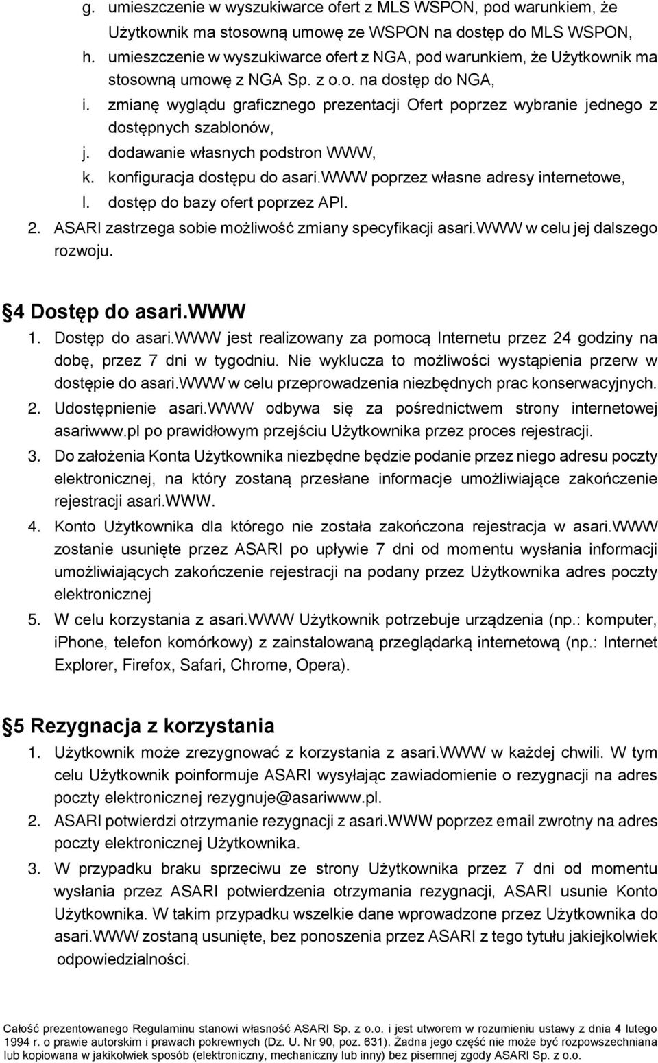 zmianę wyglądu graficznego prezentacji Ofert poprzez wybranie jednego z dostępnych szablonów, j. dodawanie własnych podstron WWW, k. konfiguracja dostępu do asari.