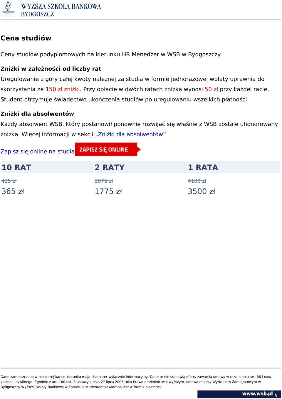 Student otrzymuje świadectwo ukończenia studiów po uregulowaniu wszelkich płatności.