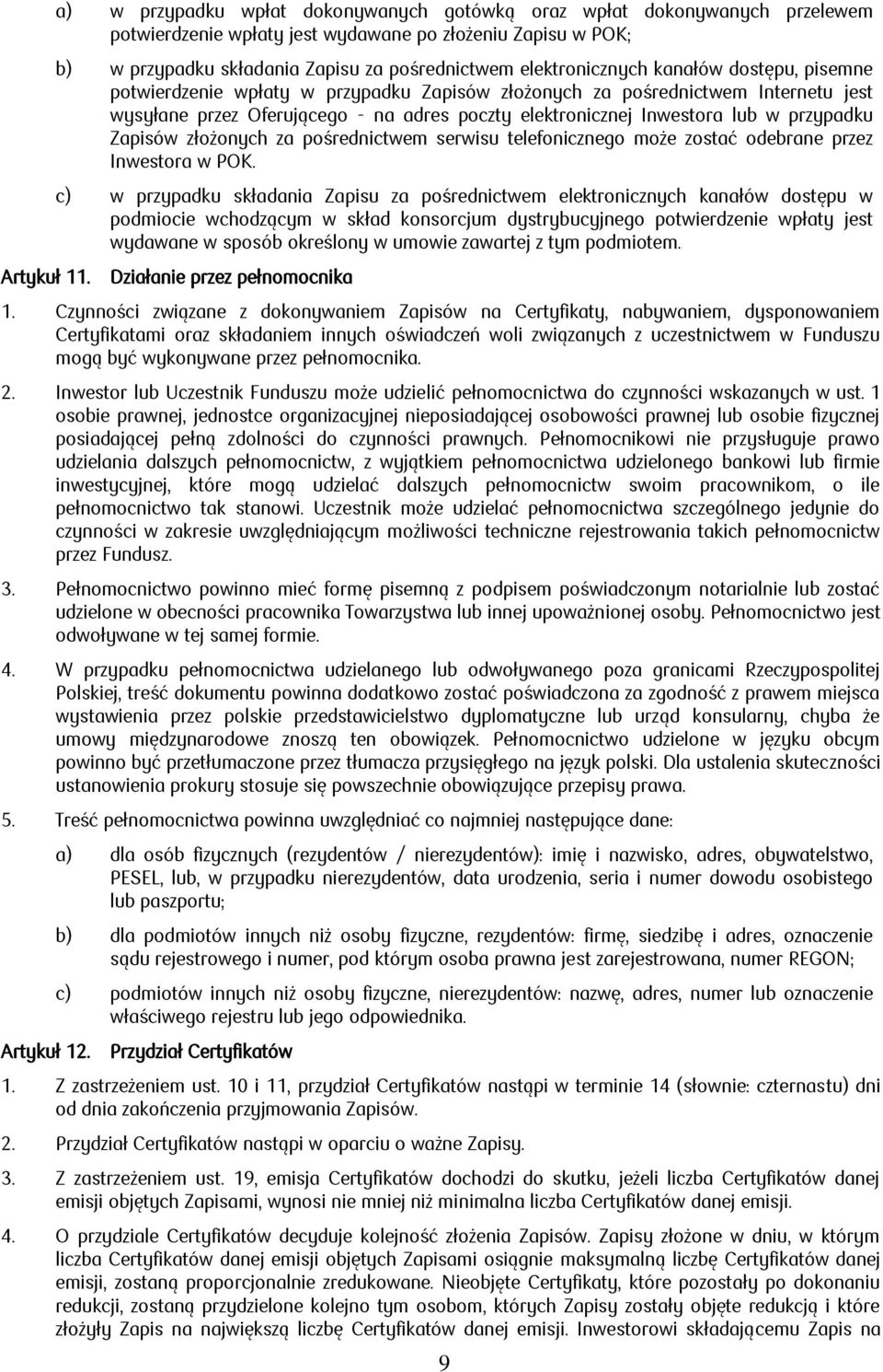 przypadku Zapisów złożonych za pośrednictwem serwisu telefonicznego może zostać odebrane przez Inwestora w POK.