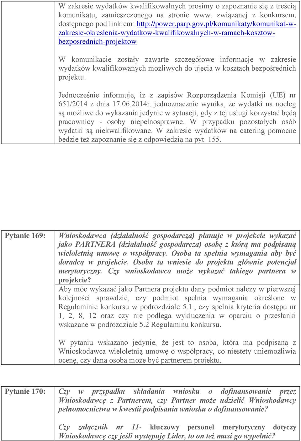 możliwych do ujęcia w kosztach bezpośrednich projektu. Jednocześnie informuje, iż z zapisów Rozporządzenia Komisji (UE) nr 651/2014 z dnia 17.06.2014r.