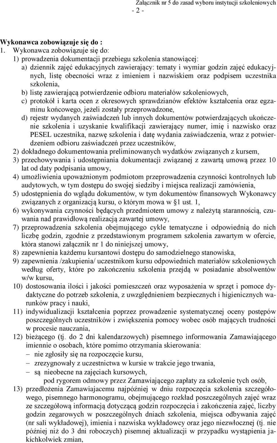 z imieniem i nazwiskiem oraz podpisem uczestnika szkolenia, b) listę zawierającą potwierdzenie odbioru materiałów szkoleniowych, c) protokół i karta ocen z okresowych sprawdzianów efektów kształcenia