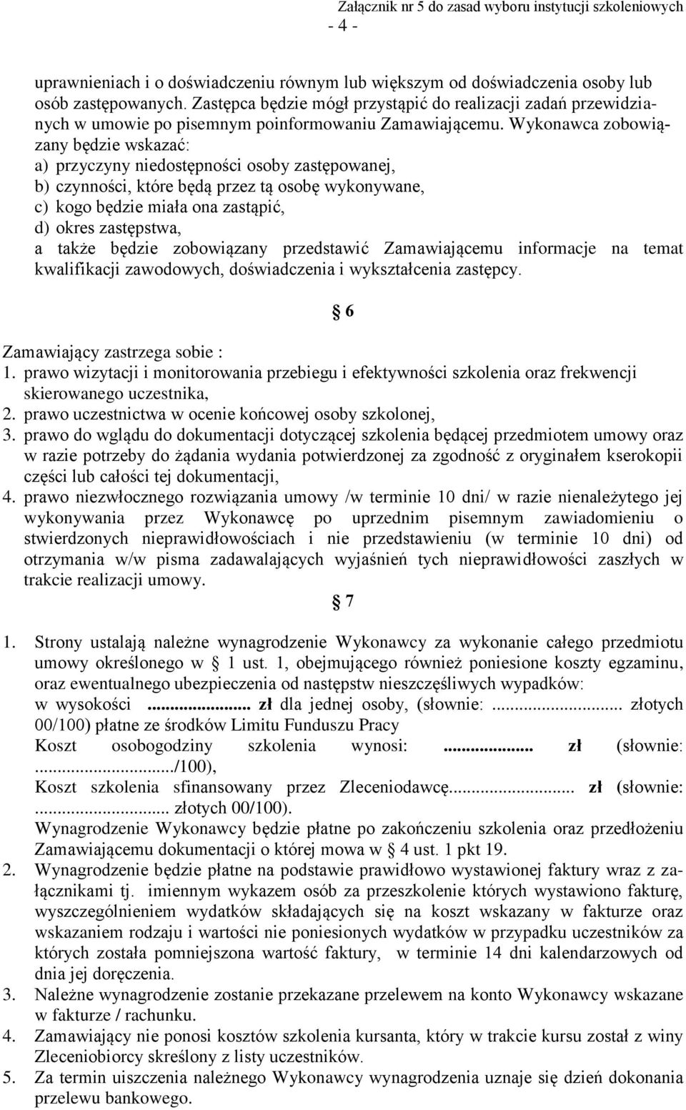 Wykonawca zobowiązany będzie wskazać: a) przyczyny niedostępności osoby zastępowanej, b) czynności, które będą przez tą osobę wykonywane, c) kogo będzie miała ona zastąpić, d) okres zastępstwa, a