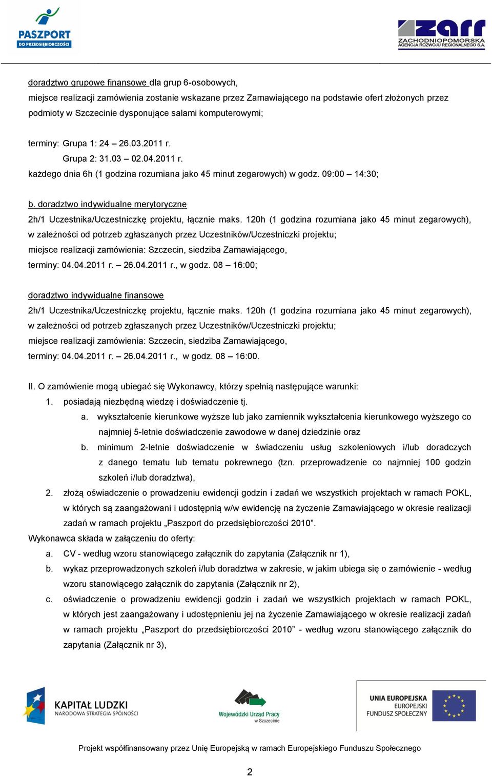 doradztwo indywidualne merytoryczne 2h/1 Uczestnika/Uczestniczkę projektu, łącznie maks.