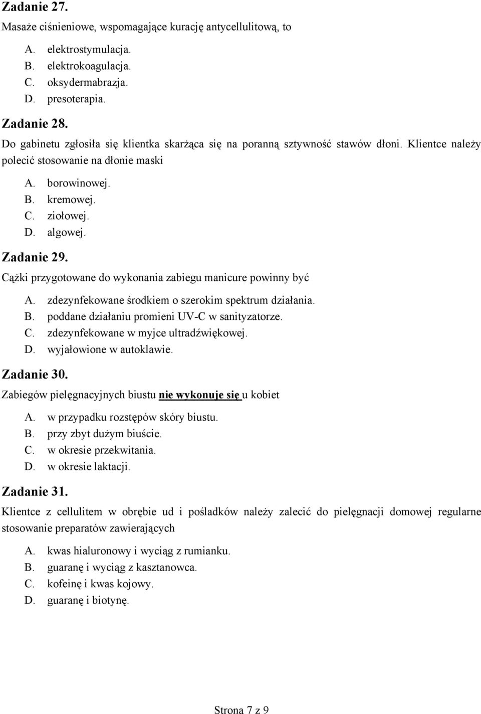 ki przygotowane do wykonania zabiegu manicure powinny by. zdezynfekowane rodkiem o szerokim spektrum dzia ania.. poddane dzia aniu promieni UV- w sanityzatorze.. zdezynfekowane w myjce ultrad wi kowej.