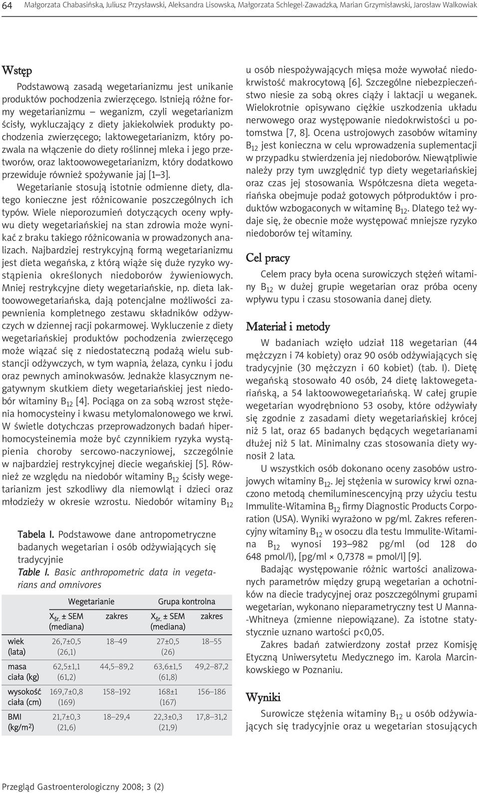 Istnieją różne formy wegetarianizmu weganizm, czyli wegetarianizm ścisły, wykluczający z diety jakiekolwiek produkty pochodzenia zwierzęcego; laktowegetarianizm, który pozwala na włączenie do diety