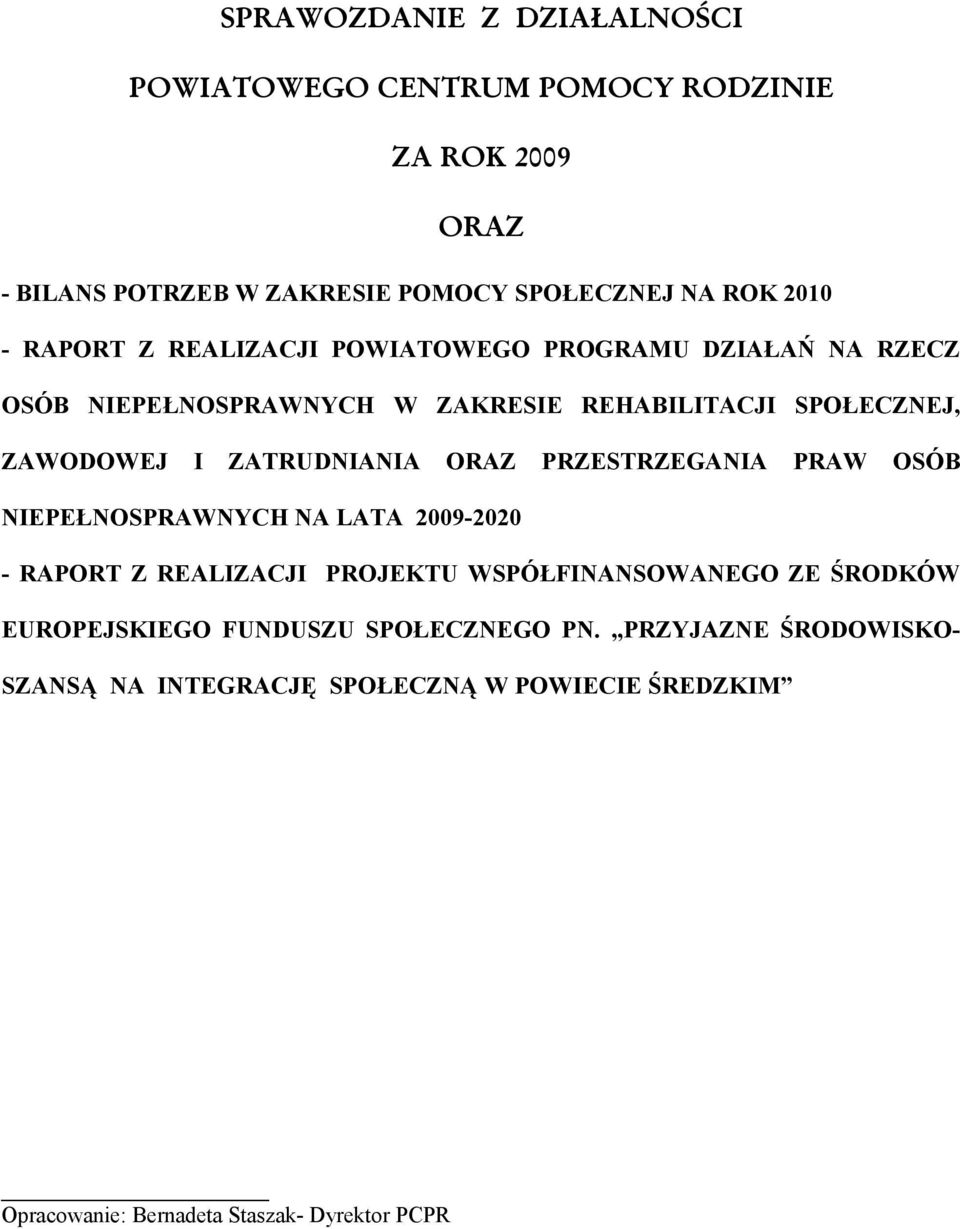 ORAZ PRZESTRZEGANIA PRAW OSÓB NIEPEŁNOSPRAWNYCH NA LATA 2009-2020 - RAPORT Z REALIZACJI PROJEKTU WSPÓŁFINANSOWANEGO ZE ŚRODKÓW EUROPEJSKIEGO