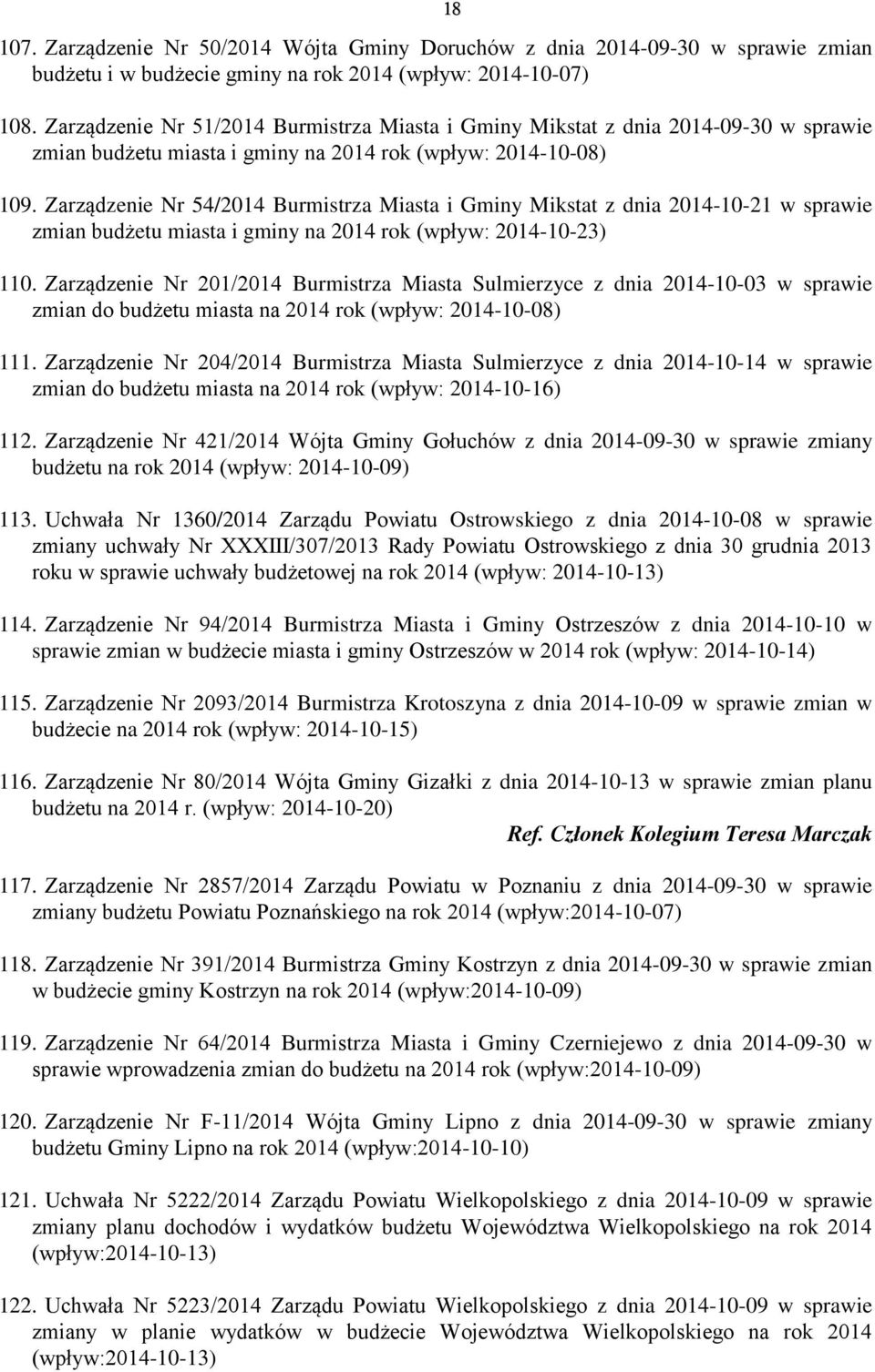Zarządzenie Nr 54/2014 Burmistrza Miasta i Gminy Mikstat z dnia 2014-10-21 w sprawie zmian budżetu miasta i gminy na 2014 rok (wpływ: 2014-10-23) 110.