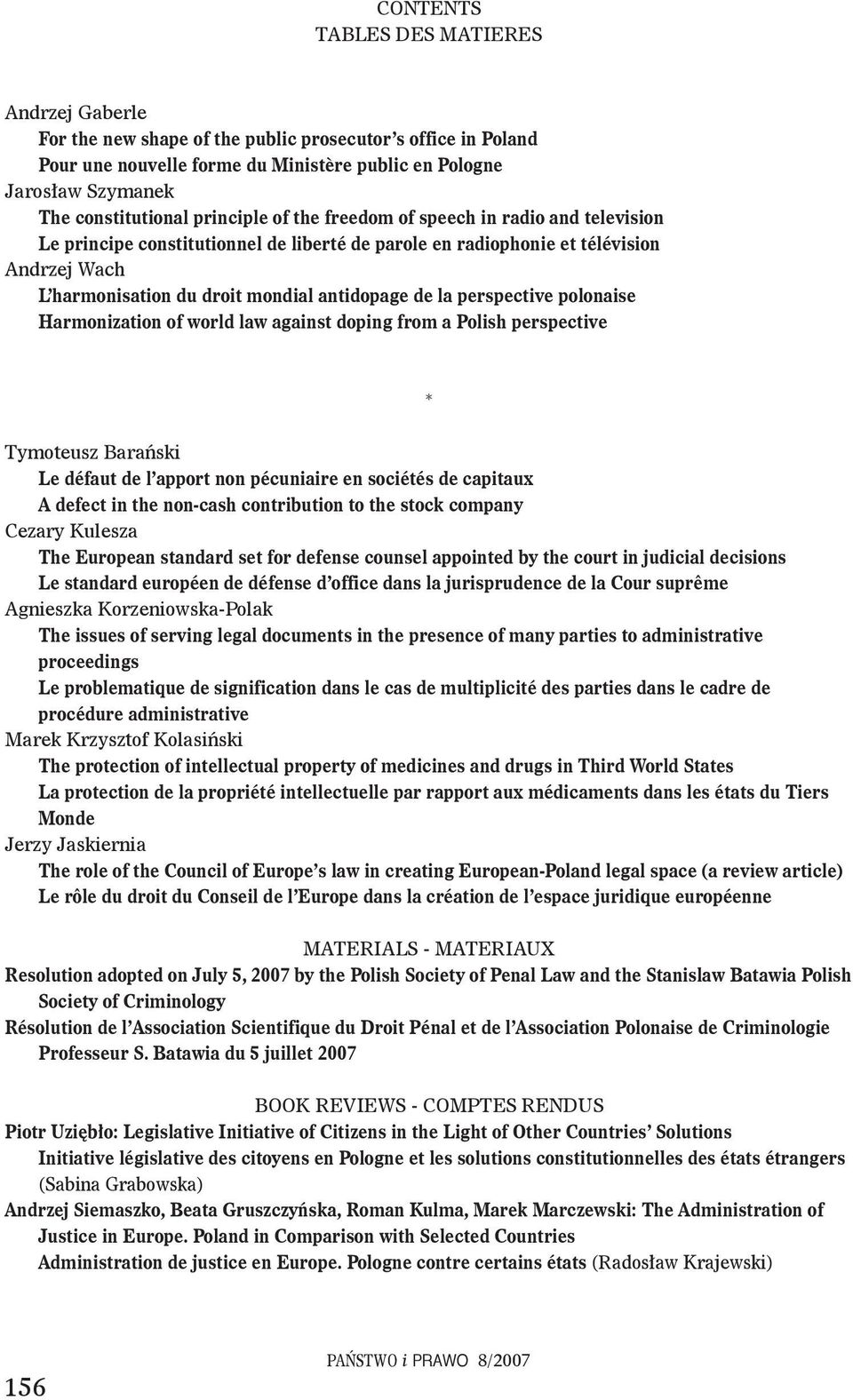 perspective polonaise Harmonization of world law against doping from a Polish perspective Tymoteusz Barański Le défaut de l apport non pécuniaire en sociétés de capitaux A defect in the non-cash