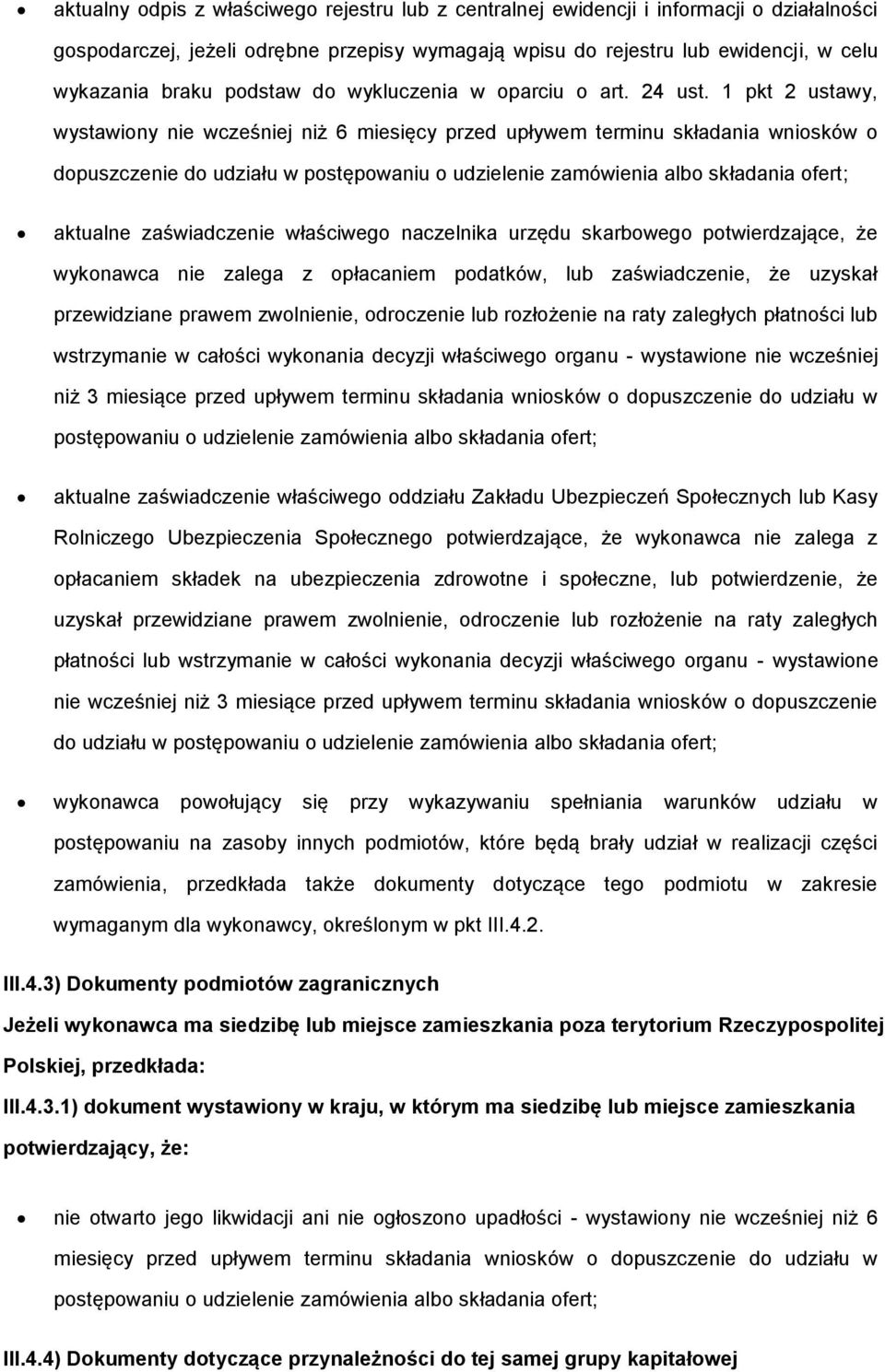 1 pkt 2 ustawy, wystawiony nie wcześniej niż 6 miesięcy przed upływem terminu składania wniosków o dopuszczenie do udziału w postępowaniu o udzielenie zamówienia albo składania ofert; aktualne
