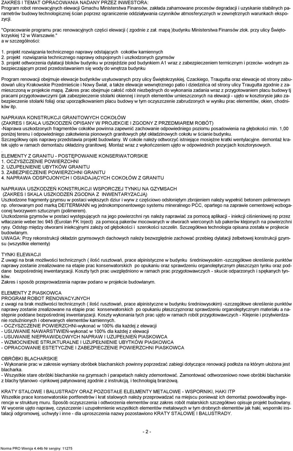 apą )budynku Ministerstwa Finansów zlok. przy ulicy Świętokrzyskiej 2 w Warszawie." a w szczególności:. projekt rozwiązania technicznego naprawy odstających cokołów kaiennych 2.