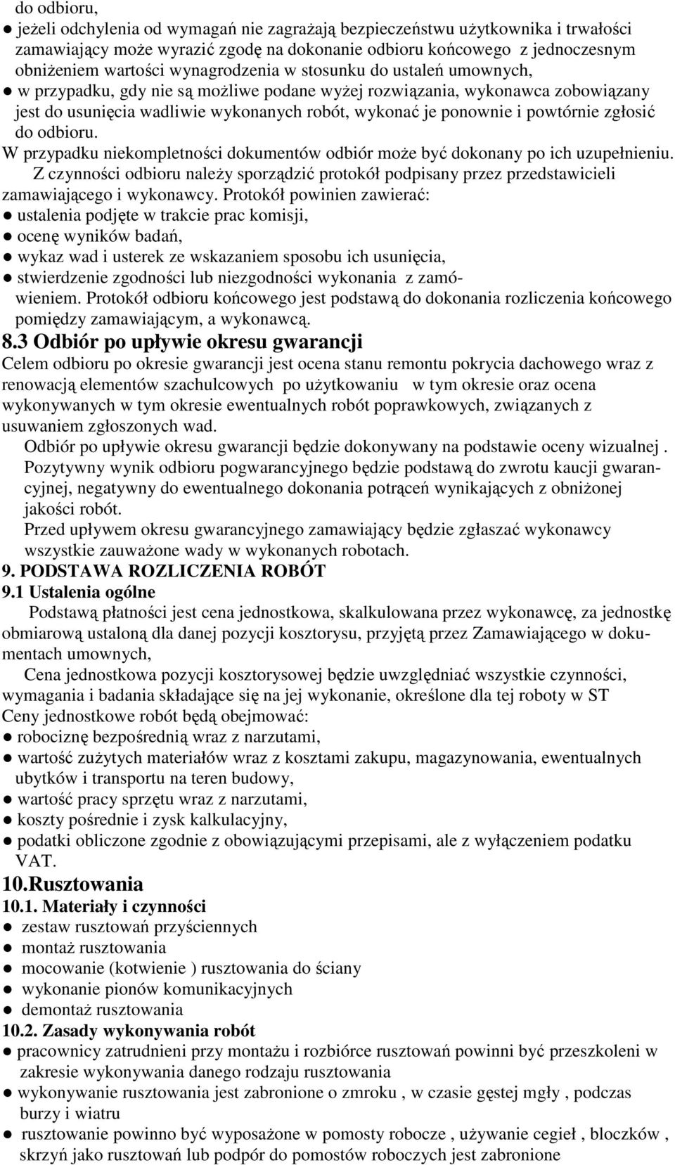 powtórnie zgłosić do odbioru. W przypadku niekompletności dokumentów odbiór moŝe być dokonany po ich uzupełnieniu.