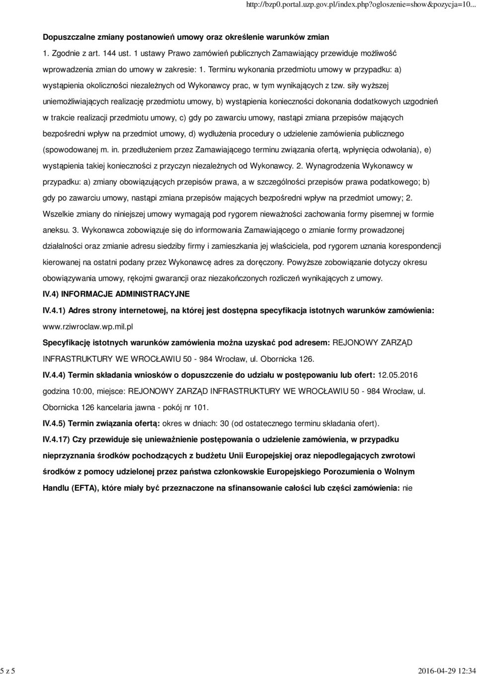 Terminu wykonania przedmiotu umowy w przypadku: a) wystąpienia okoliczności niezależnych od Wykonawcy prac, w tym wynikających z tzw.