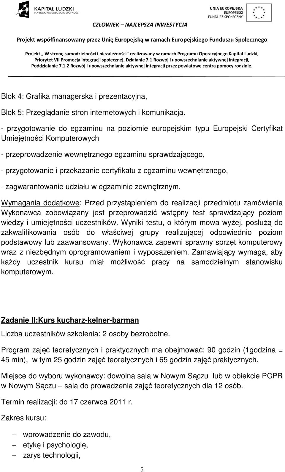 certyfikatu z egzaminu wewnętrznego, - zagwarantowanie udziału w egzaminie zewnętrznym.