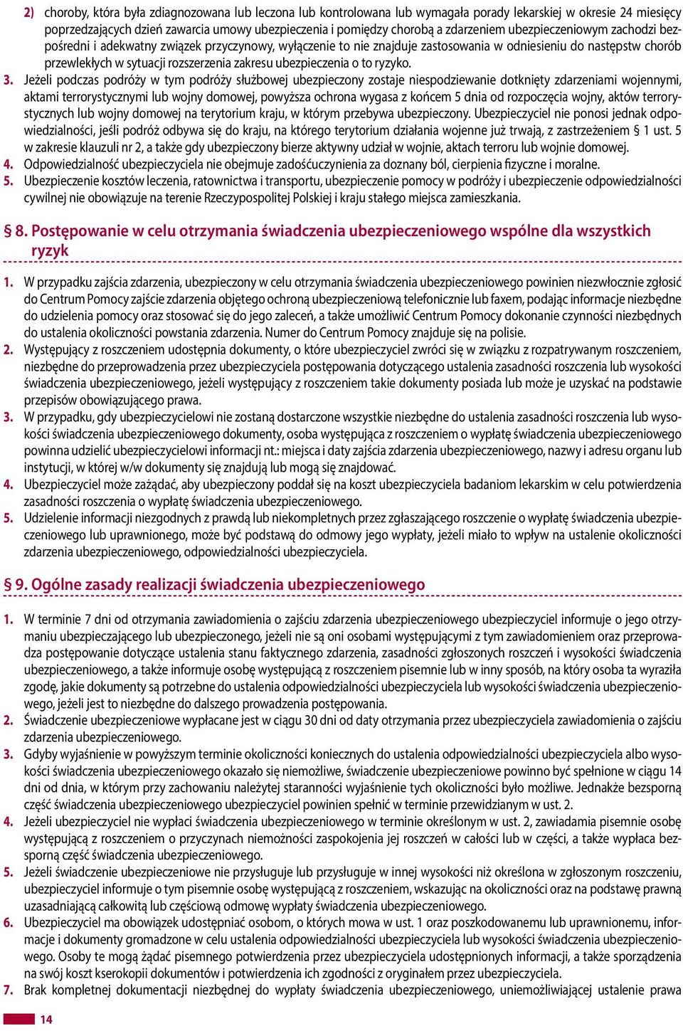 zakresu ubezpieczenia o to ryzyko. 3.