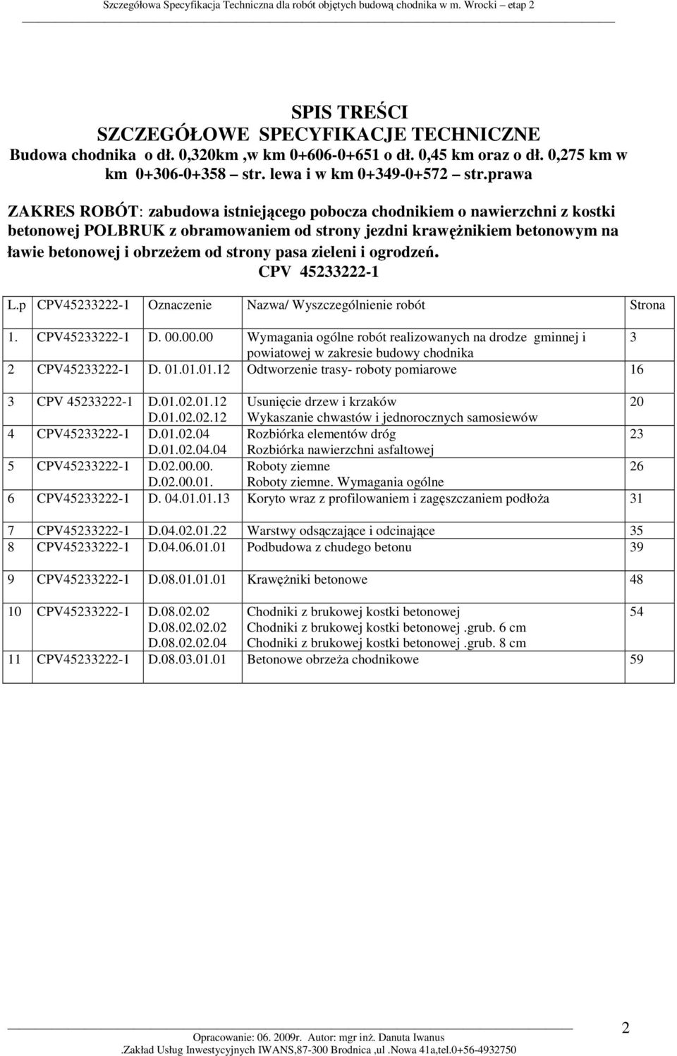 pasa zieleni i ogrodzeń. CPV 45233222-1 L.p CPV45233222-1 Oznaczenie Nazwa/ Wyszczególnienie robót Strona 1. CPV45233222-1 D. 00.