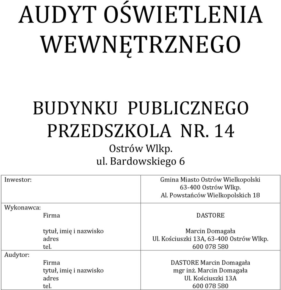 Powstańców Wielkopolskich 18 DASTORE Audytor: tytuł, imię i nazwisko adres tel.