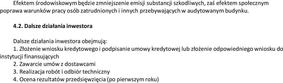 Dalsze działania inwestora Dalsze działania inwestora obejmują: 1.