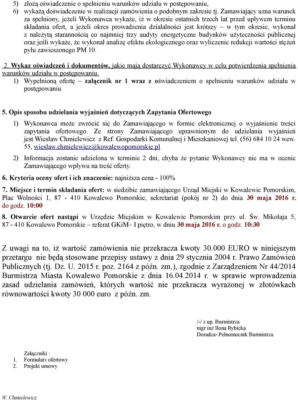 okresie, wykonał z należytą starannością co najmniej trzy audyty energetyczne budynków użyteczności publicznej oraz jeśli wykaże, że wykonał analizę efektu ekologicznego oraz wyliczenie redukcji