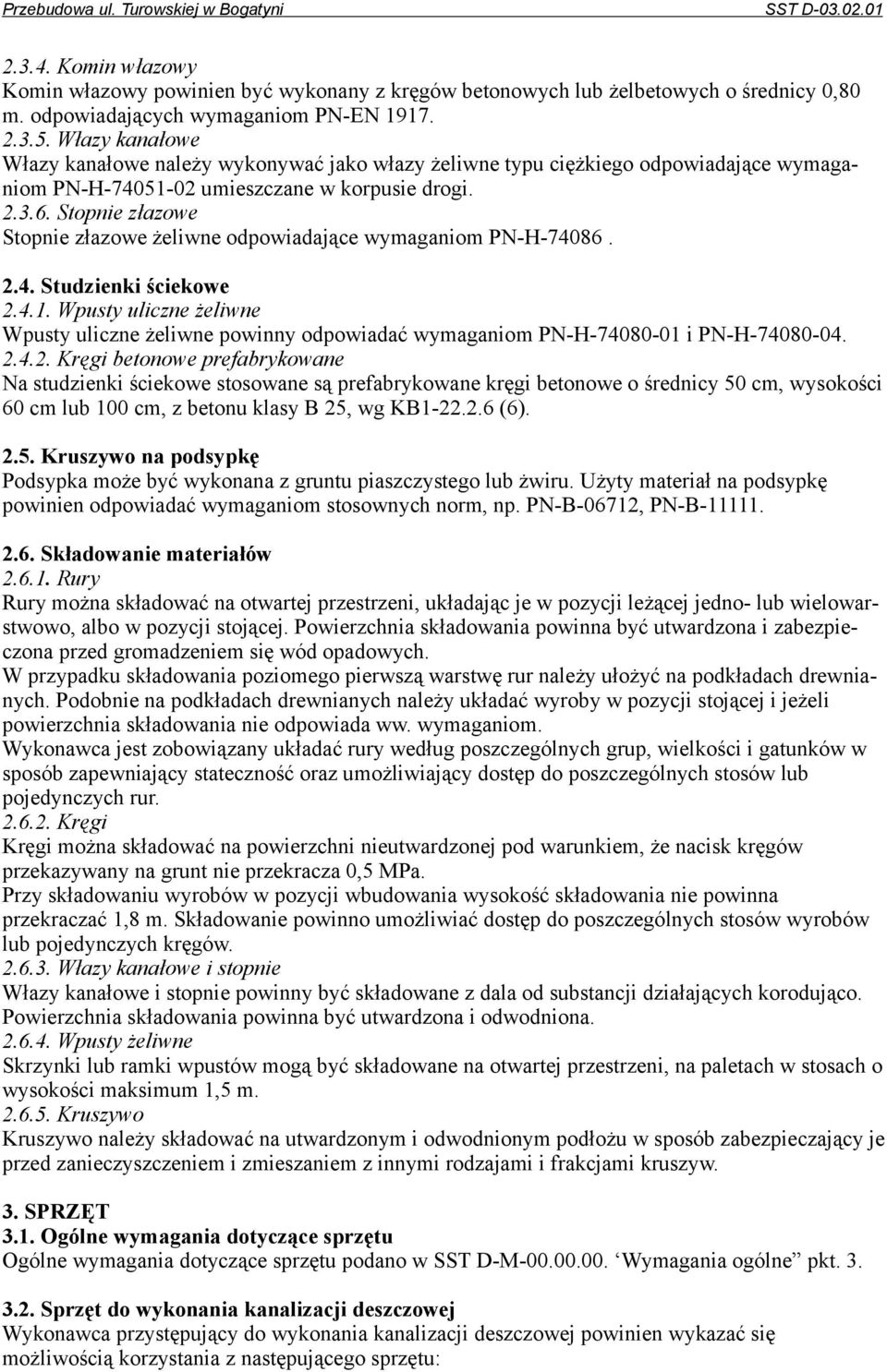 Stopnie złazowe Stopnie złazowe żeliwne odpowiadające wymaganiom PN-H-74086. 2.4. Studzienki ściekowe 2.4.1.