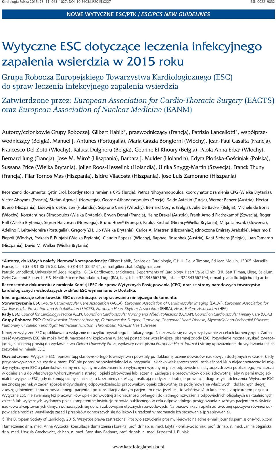 0227 ISSN 0022 9032 NOWE WYTYZNE ES/PTK / ES/PS NEW GUIDELINES Wytyczne ES dotyczące leczenia infekcyjnego zapalenia wsierdzia w 2015 roku Grupa Robocza Europejskiego Towarzystwa Kardiologicznego
