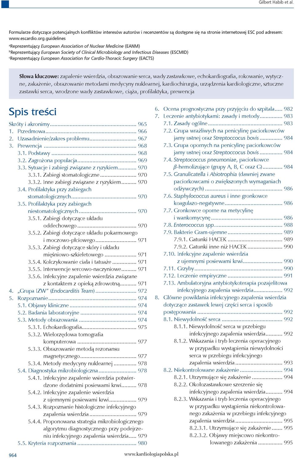 Association for ardio-thoracic Surgery (EATS) Słowa kluczowe: zapalenie wsierdzia, obrazowanie serca, wady zastawkowe, echokardiografia, rokowanie, wytyczne, zakażenie, obrazowanie metodami medycyny