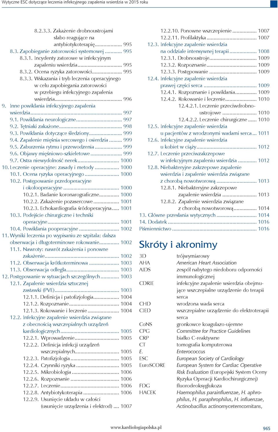 .. 996 9. Inne powikłania infekcyjnego zapalenia wsierdzia... 997 9.1. Powikłania neurologiczne... 997 9.2. Tętniaki zakażone... 998 9.3. Powikłania dotyczące śledziony... 999 9.4.