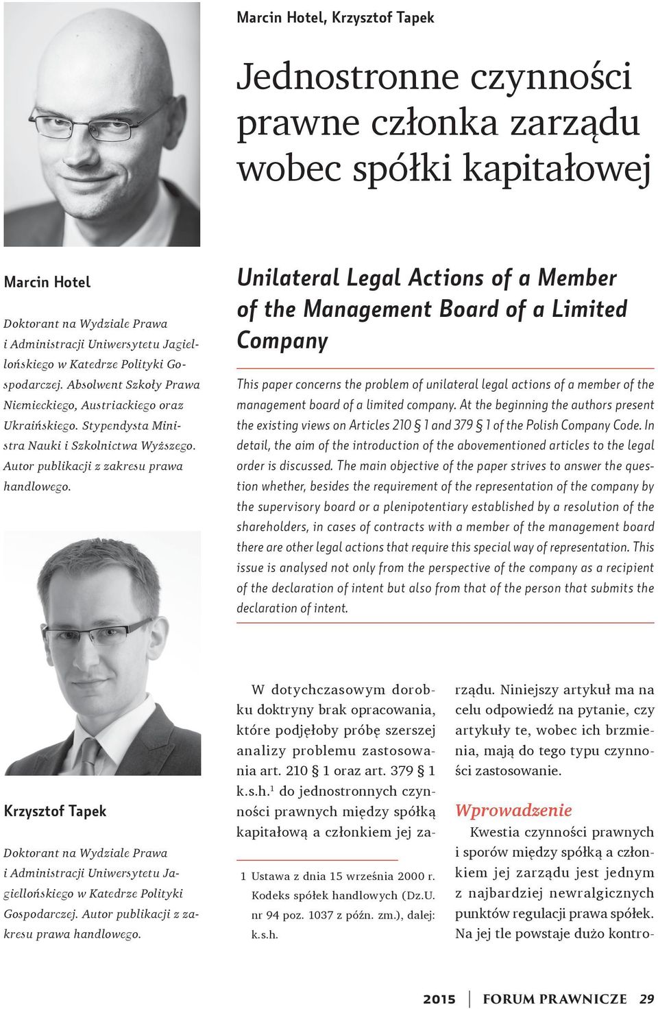 Unilateral Legal Actions of a Member of the Management Board of a Limited Company This paper concerns the problem of unilateral legal actions of a member of the management board of a limited company.