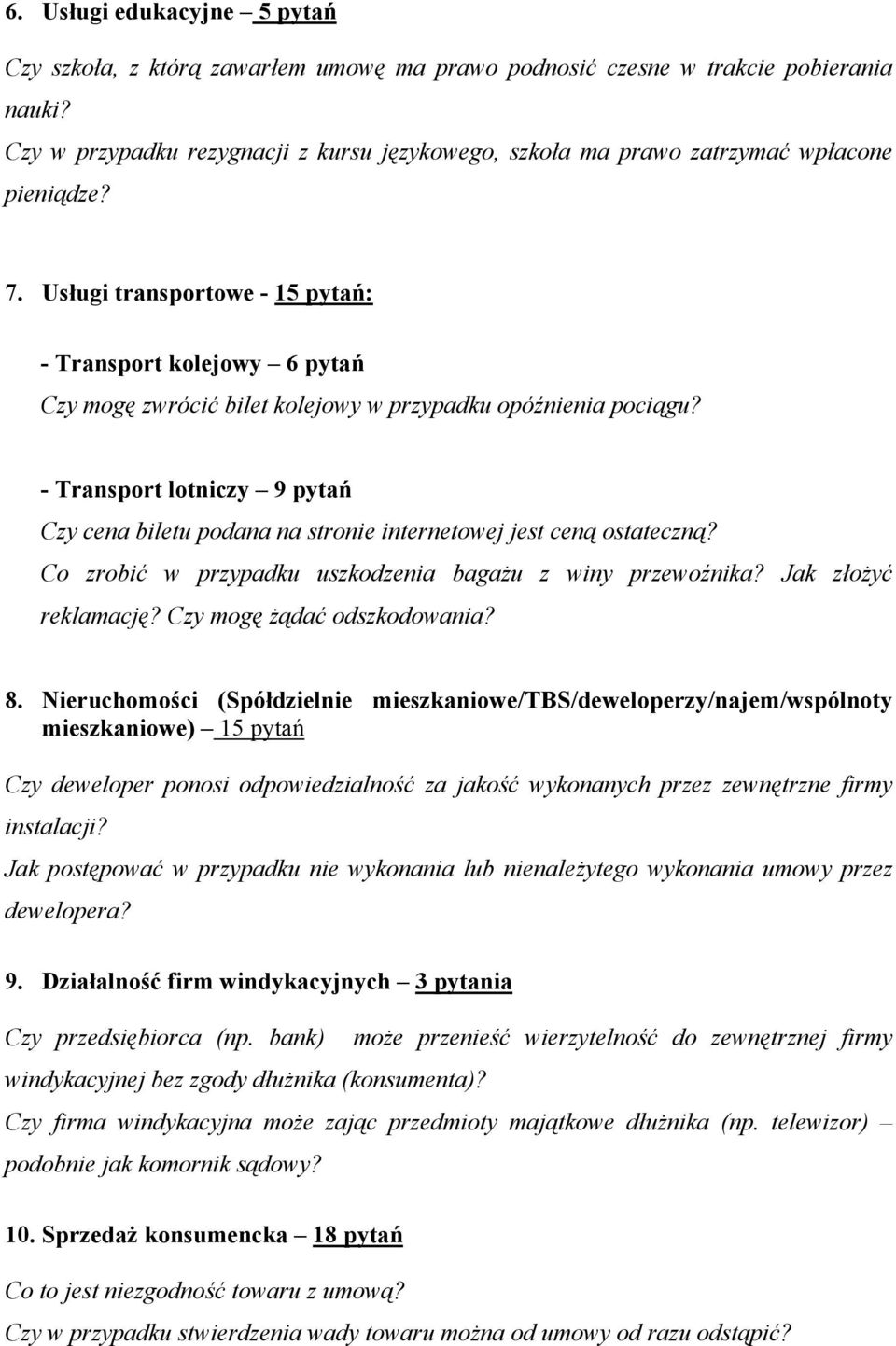 Usługi transportowe - 15 pytań: - Transport kolejowy 6 pytań Czy mogę zwrócić bilet kolejowy w przypadku opóźnienia pociągu?