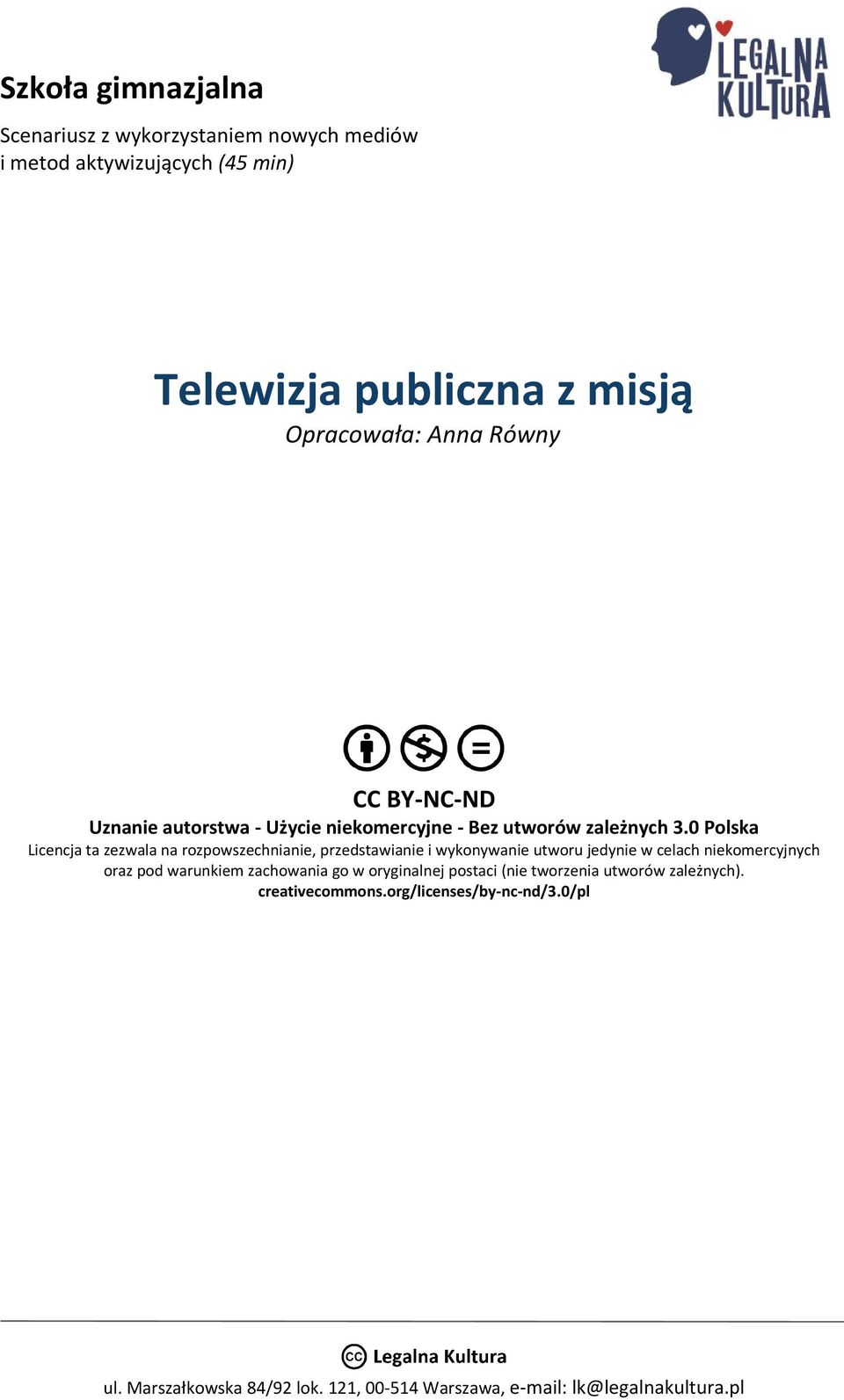 0 Polska Licencja ta zezwala na rozpowszechnianie, przedstawianie i wykonywanie utworu jedynie w celach niekomercyjnych