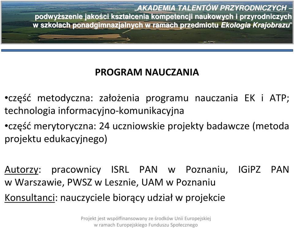 badawcze (metoda projektu edukacyjnego) Autorzy: pracownicy ISRL PAN w Poznaniu,