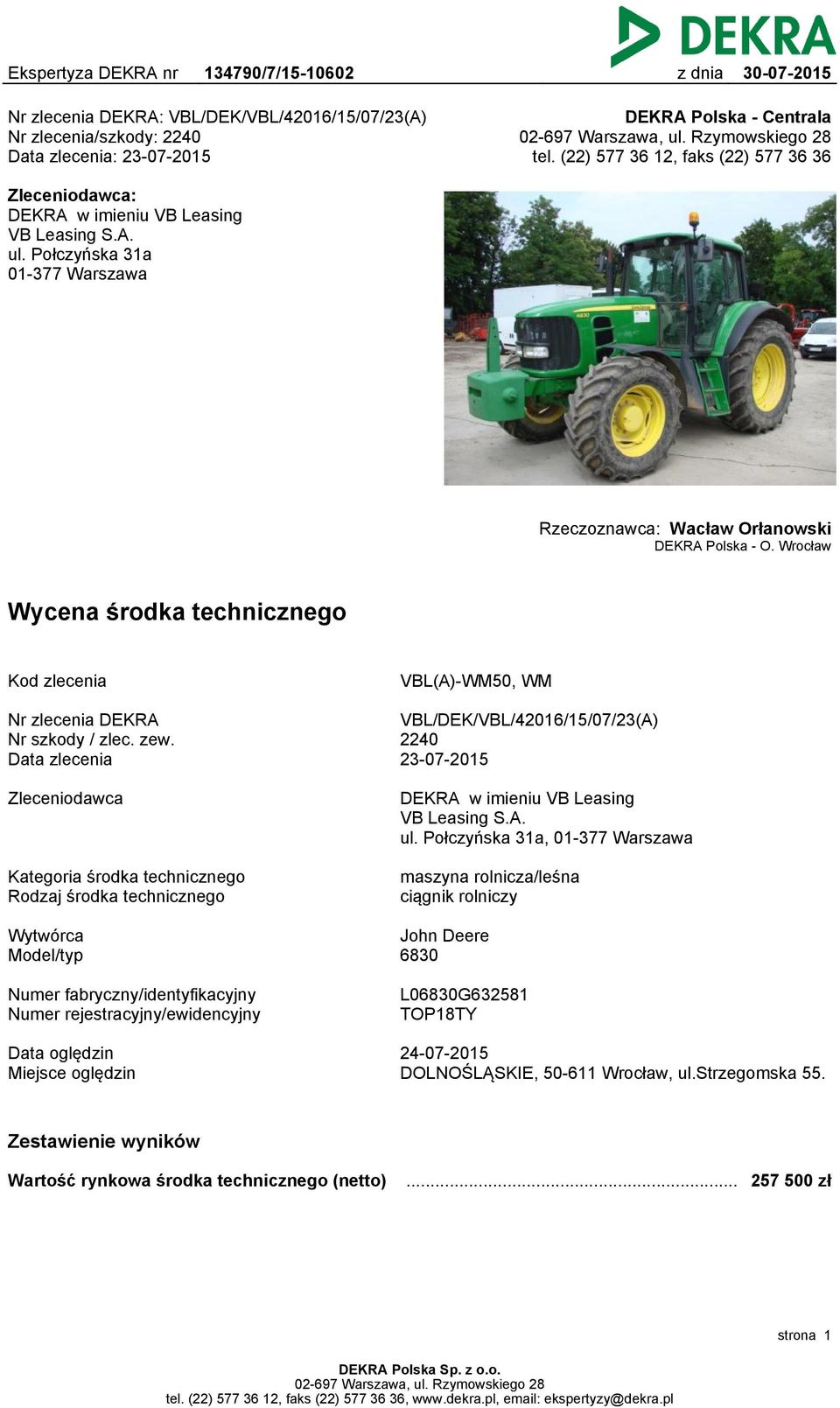 Wrocław Wycena środka technicznego Kod zlecenia VBL(A)-WM50, WM Nr zlecenia DEKRA Nr szkody / zlec. zew.