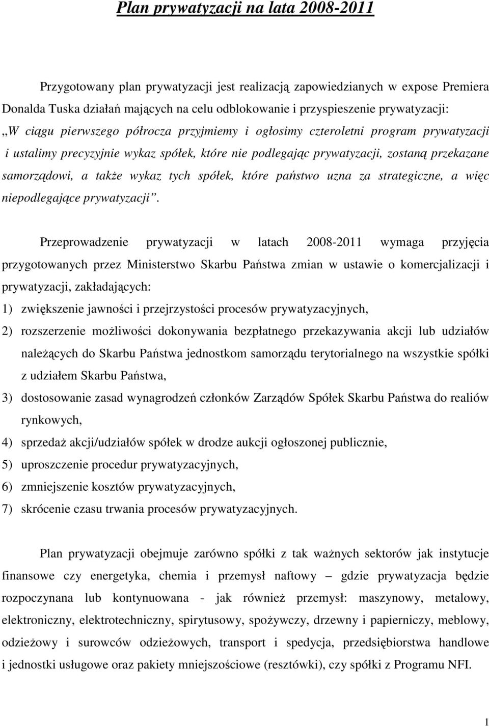 wykaz tych spółek, które państwo uzna za strategiczne, a więc niepodlegające prywatyzacji.