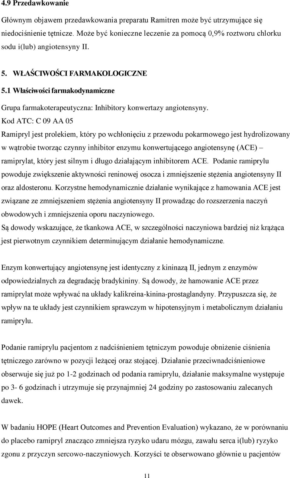 1 Właściwości farmakodynamiczne Grupa farmakoterapeutyczna: Inhibitory konwertazy angiotensyny.