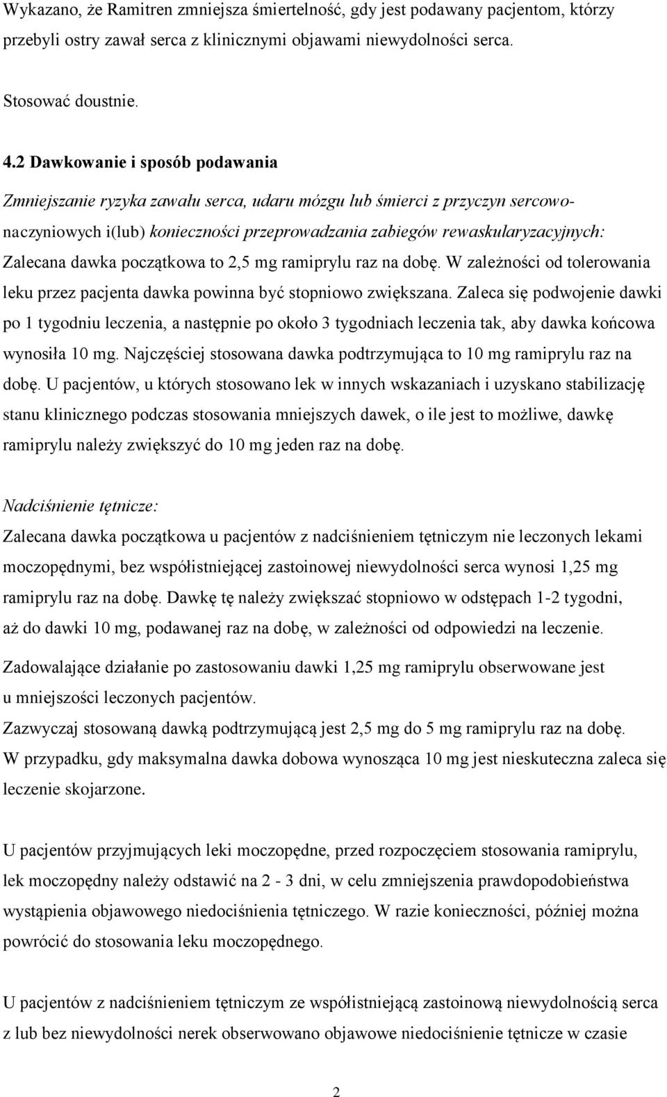 dawka początkowa to 2,5 mg ramiprylu raz na dobę. W zależności od tolerowania leku przez pacjenta dawka powinna być stopniowo zwiększana.