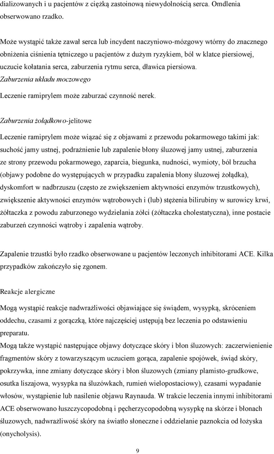 zaburzenia rytmu serca, dławica piersiowa. Zaburzenia układu moczowego Leczenie ramiprylem może zaburzać czynność nerek.