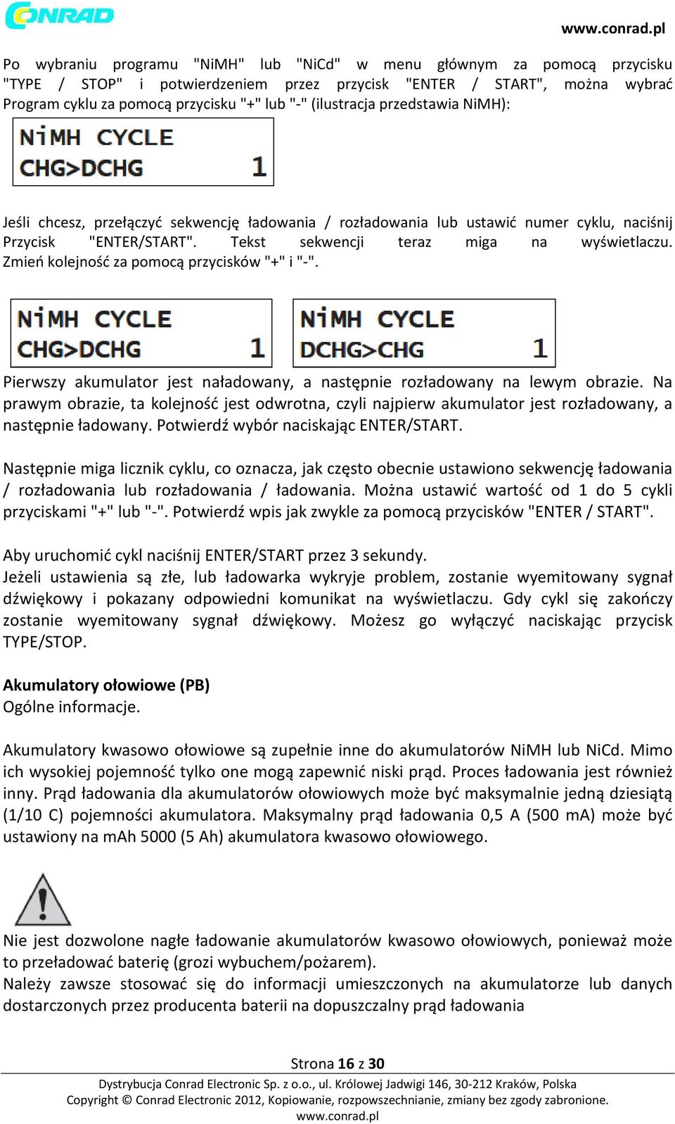 Zmień kolejność za pomocą przycisków "+" i "-". Pierwszy akumulator jest naładowany, a następnie rozładowany na lewym obrazie.