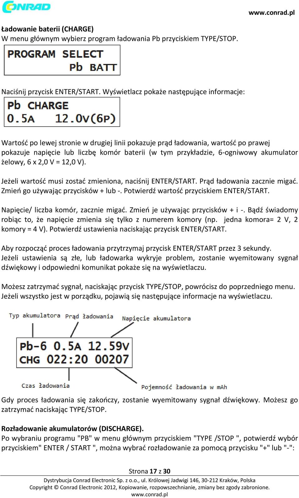 6-ogniwowy akumulator żelowy, 6 x 2,0 V = 12,0 V). Jeżeli wartość musi zostać zmieniona, naciśnij ENTER/START. Prąd ładowania zacznie migać. Zmień go używając przycisków + lub -.