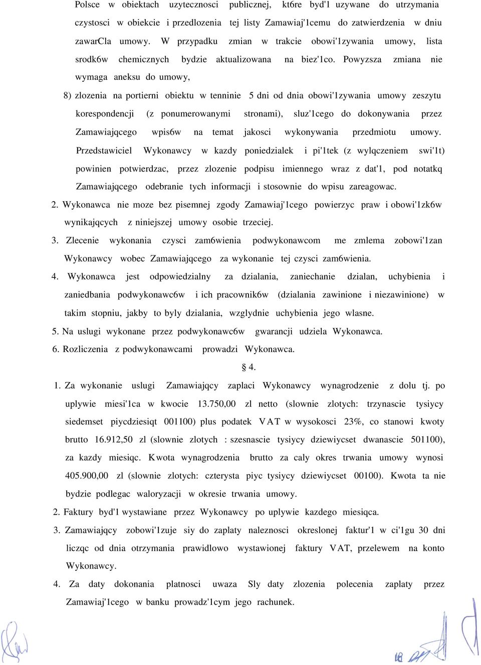 Powyzsza zmiana nie wymaga aneksu do umowy, 8) zlozenia na portierni obiektu w tenninie 5 dni od dnia obowi'1zywania umowy zeszytu korespondencji (z ponumerowanymi stronami), sluz'1cego do