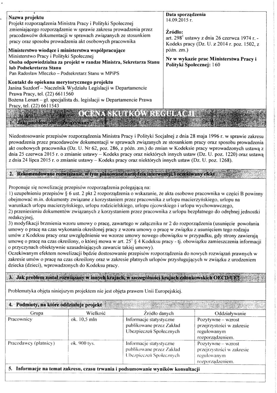 Ministra, Sekretarza Stanu lub Podsekretarza Stanu Pan Radostaw Mleczko - Podsekretarz Stanu w MPiPS Data sporzqdzenia 14.09.2015 r. ZrodJo: art. 298' ustawy z dnia 26 czerwca 1974 r.