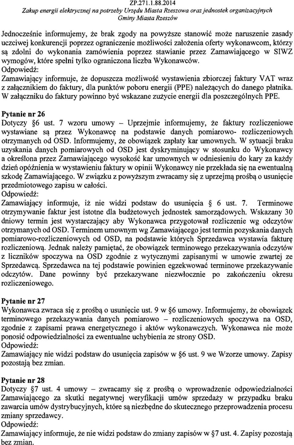 konkurencji poprzez ograniczenie mozliwosci zalozenia oferty wykonawcom, kt6rzy sq zdolni do wykonania zam6wienia poprzez stawianie przez Zamawiajqcego w 8IWZ wymog6w, kt6re spelni tylko ograniczona