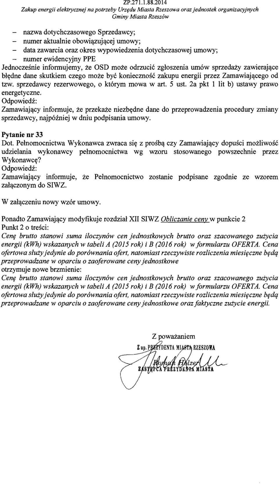 okres wypowiedzenia dotychczasowej umowy; - numer ewidencyjny PPE Jednoczesnie infonnujemy, ze OSD moze odrzucie zgloszenia umow sprzeda:zy zawierajllce bl~dne dane skutkiem czego moze bye