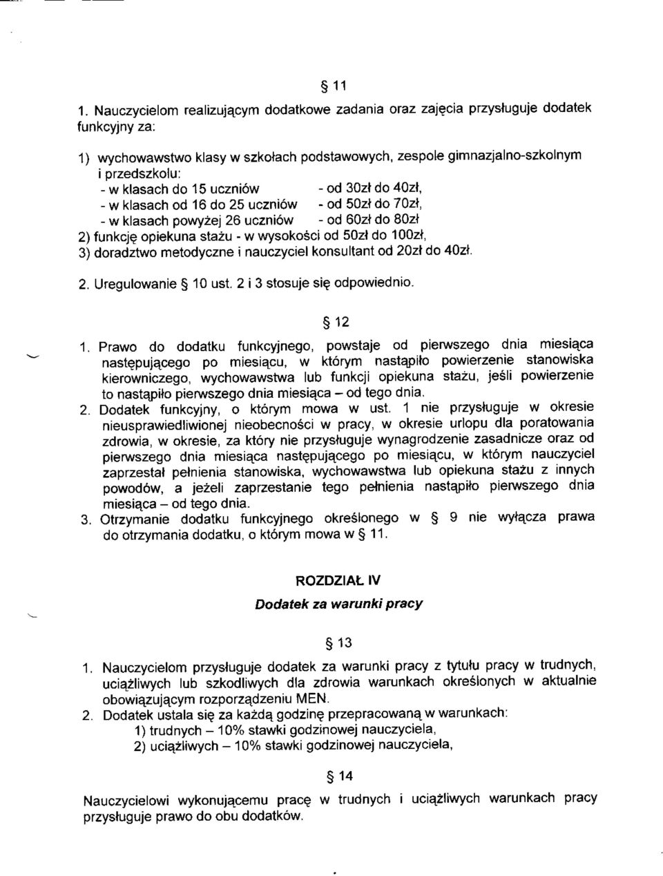 uczni6w - od 30zt do 4021, - w klasach od 16 do 25 uczni6w - od 50zl do70zl, - w klasach powyzej 26 uczni6w - od 602l do 80zl 2) funkcje opiekuna stazu - w wysokosci od 50zl do 10021, 3) doradztwo