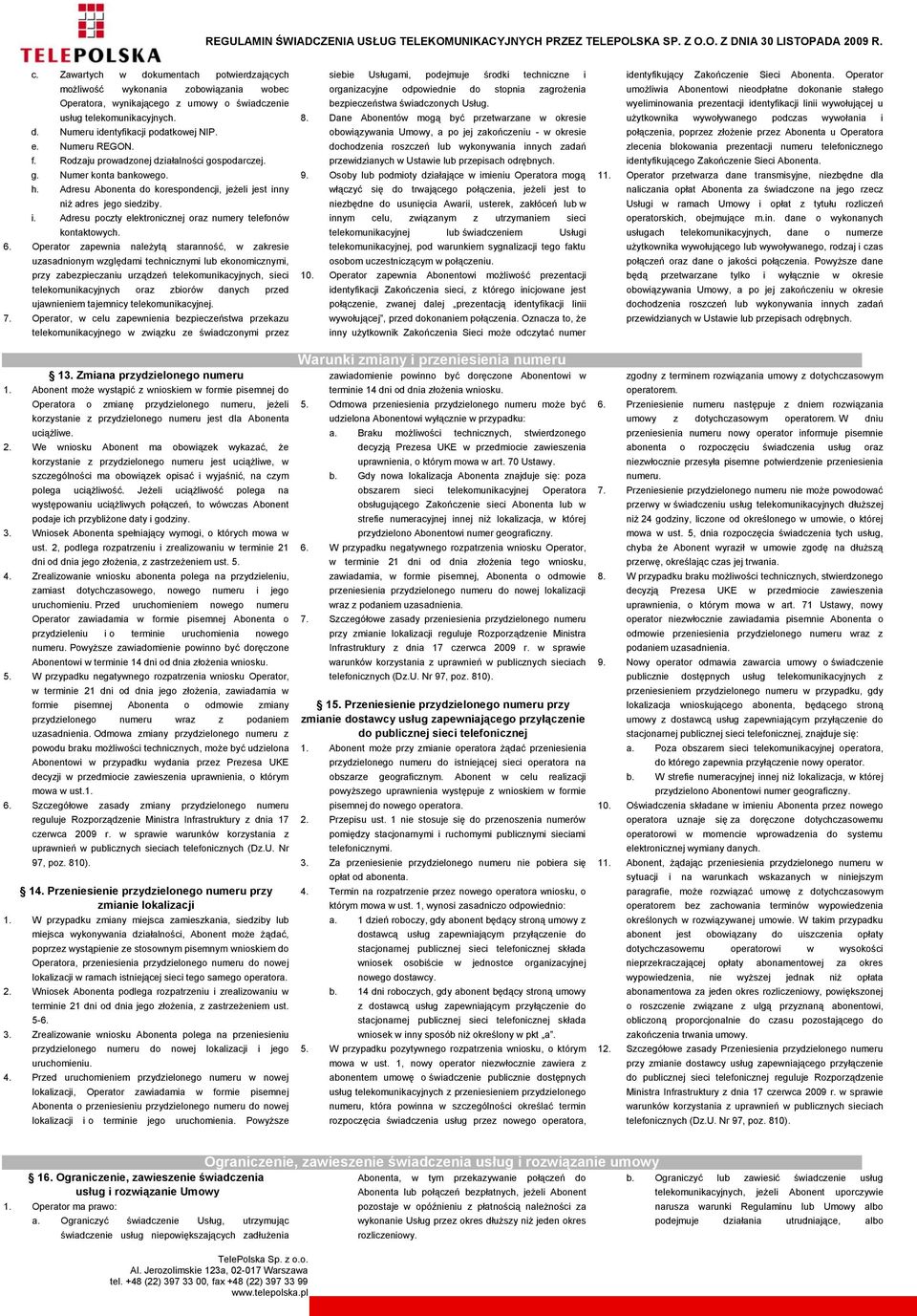 ny niż adres jego siedziby. i. Adresu poczty elektronicznej oraz numery telefonów kontaktowych. 6.