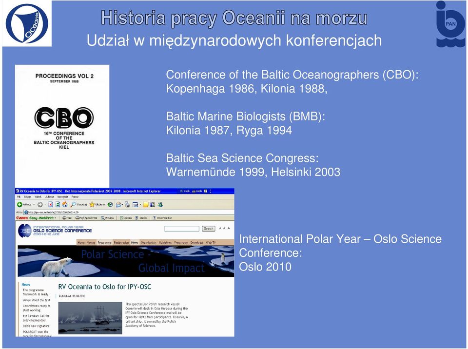Biologists (BMB): Kilonia 1987, Ryga 1994 Baltic Sea Science Congress: