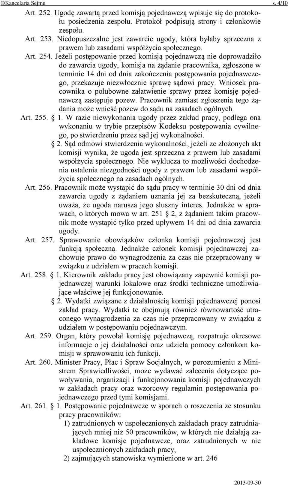 Jeżeli postępowanie przed komisją pojednawczą nie doprowadziło do zawarcia ugody, komisja na żądanie pracownika, zgłoszone w terminie 14 dni od dnia zakończenia postępowania pojednawczego, przekazuje