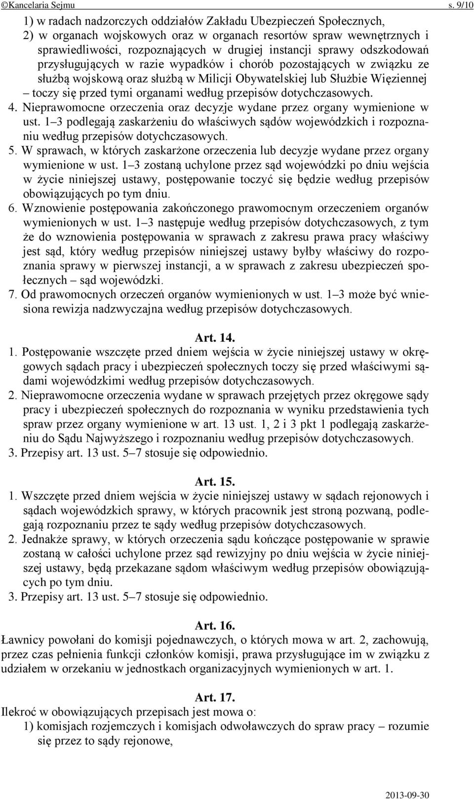 sprawy odszkodowań przysługujących w razie wypadków i chorób pozostających w związku ze służbą wojskową oraz służbą w Milicji Obywatelskiej lub Służbie Więziennej toczy się przed tymi organami według